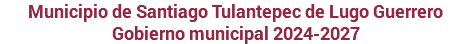 Municipio de Santiago Tulantepec de Lugo Guerrero Gobierno municipal 2024-2027